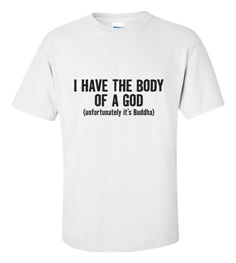 I Have The Body Of A God Unfortunately Its Buddha Funny T Shirt