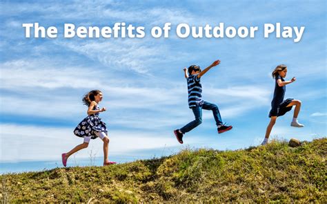 The Benefits Of Outdoor Play And Time In Nature For Children