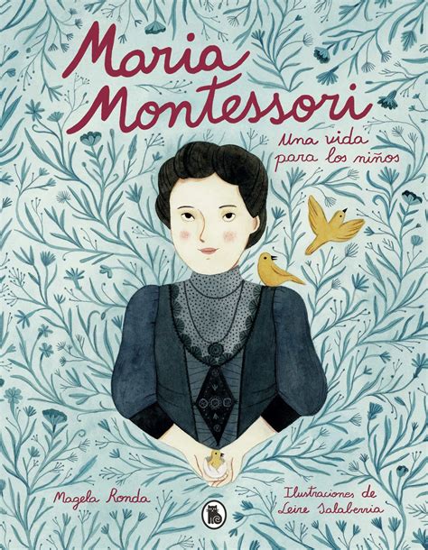María Montessori Una Vida Para Los Niños Mujeres Con Ciencia