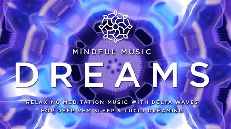 Mindful Music Dreams Relaxing Meditation Music With Delta Waves For