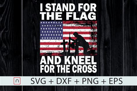I Stand For The Flag Kneel For The Cross Graphic By Novalia · Creative