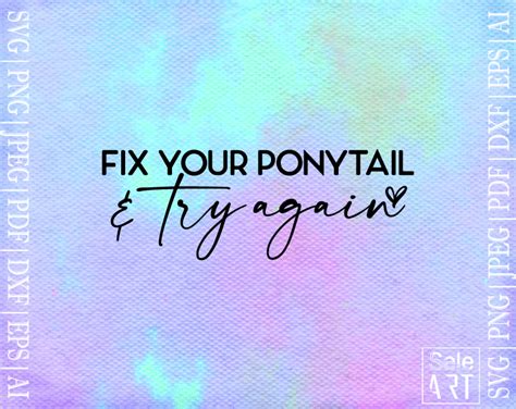 Free Fix Your Ponytail And Try Again Svg Free Svg With Seleart