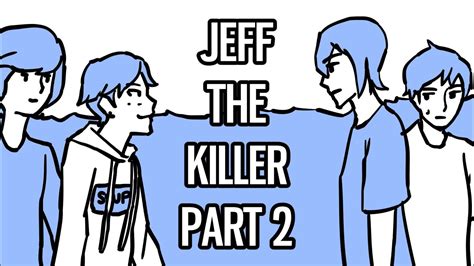 Jeff The Killer Part 2 Mrcreepypasta Animation Youtube