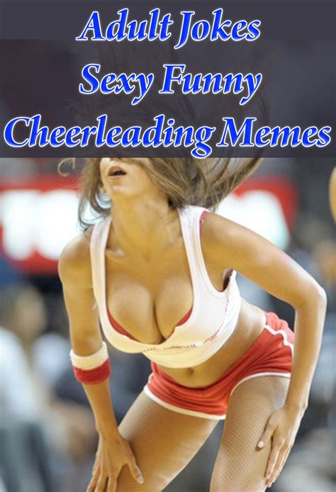 Adult Jokes Sexy Funny Cheerleading Memes V5 Hilarious Offensive
