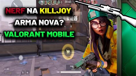 Arma Nova Mobile Chegando E Killjoy Nerfada Valorant 606 Youtube