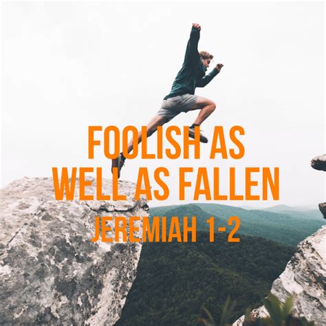 Jeremiah 1-2: Foolish as Well as Fallen - God Centered Life