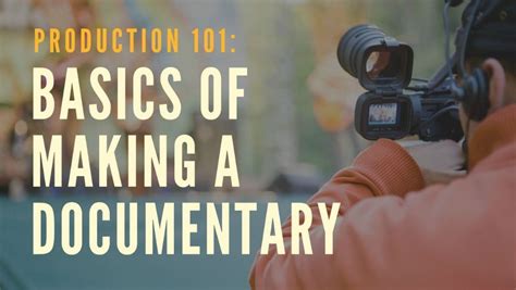 Basics Of Making A Documentary In 2020 Documentary Filmmaking