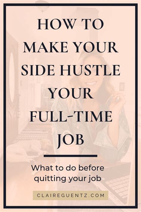 How To Turn Your Side Hustle Into Your Full Time Job Claire Guentz