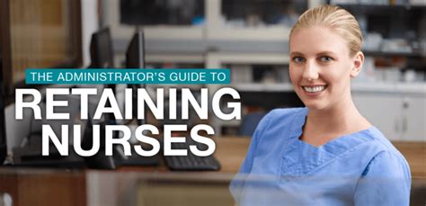 Nurse Retention Tips The Administrators Guide To Retaining Nurses