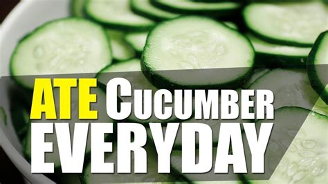 She Ate Cucumber Every Day Here Is What Happened Youtube