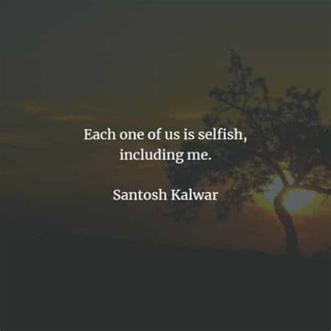 45 Selfishness Quotes Thatll Enlighten You About The Matter