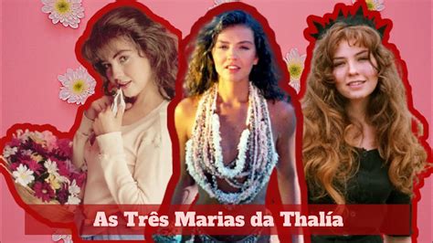 As Três Marias Da Thalía Maria Mercedes Marimar E Maria Do Bairro