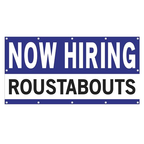 Now Hiring Roustabouts 13 oz Heavy Duty Vinyl Banner General Laborer