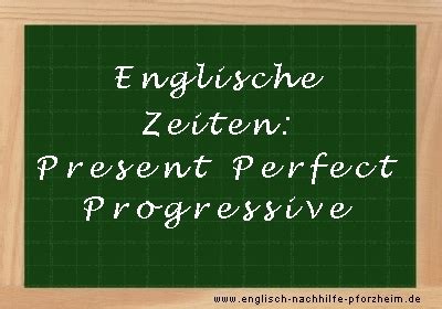 Use of the present perfect progressive. Present Perfect Progressive - Satzbeispiele zur Grammatik