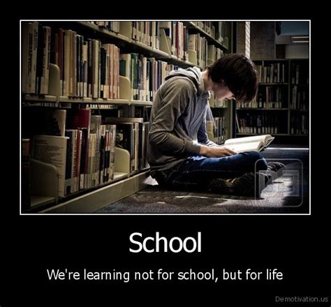 Schoolwere Learning Not For School But For Lifede Motivation Us