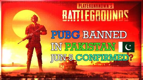 Pubg Mobile Banned In Pakistan 5 Jun Date Confirmed