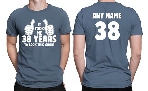 It Took Me 38 Years To Look This Good Shirt 38th Birthday 38 Etsy