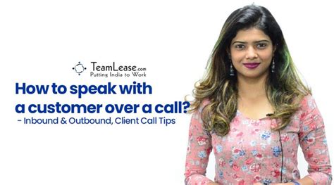 how to speak with a customer over a call inbound and outbound client call tips teamlease blog