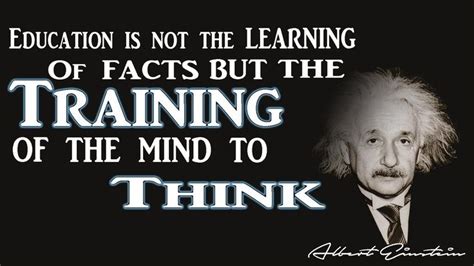 “education Is Not The Learning Of Facts But The Training Of The Mind