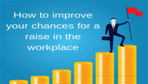 How To Improve Your Chances For A Raise In The Workplace