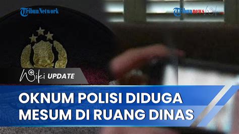 Oknum Polisi Di Bogor Diduga Berbuat Mesum Di Ruang Dinas Ini Kata Kapolres Soal Video 46 Detik