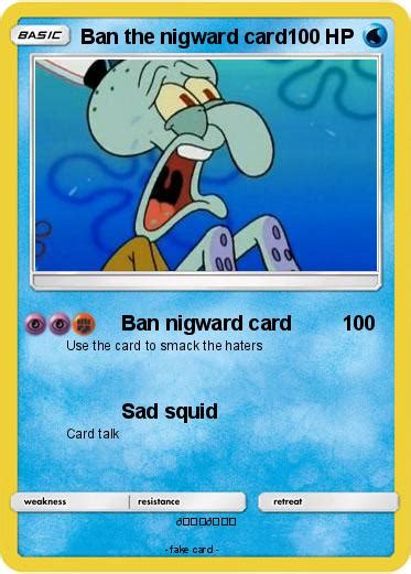 Pokémon Ban The Nigward Card Ban Nigward Card My Pokemon Card