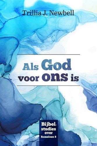 Als God Voor Ons Is Bijbelstudies Over Romeinen 8 Bijbelstudies