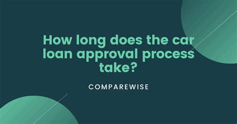 How Long Does The Car Loan Approval Process Take Comparewise