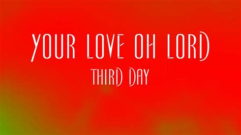 Your Love Oh Lord - Third Day - YouTube