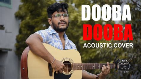 Dooba Dooba Acoustic Cover Silk Route Arunava Official Youtube