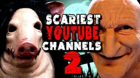 Most Scariest Youtube Channels Part 2 Youtube