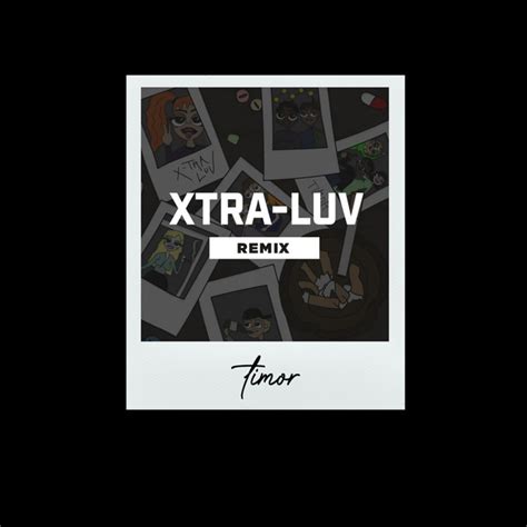 Xtra Luv Remixes Single By Timor 2cb Spotify
