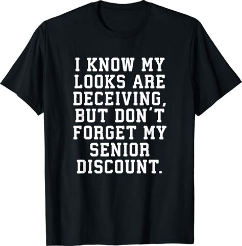 Funny Saying Don T Forget My Senior Discount Novelty T Shirt Clothing