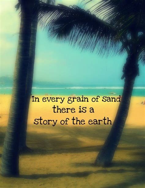 You know there are thousands of grains of sand in the top of the hourglass; Quotes about Grain Of Sand (73 quotes)