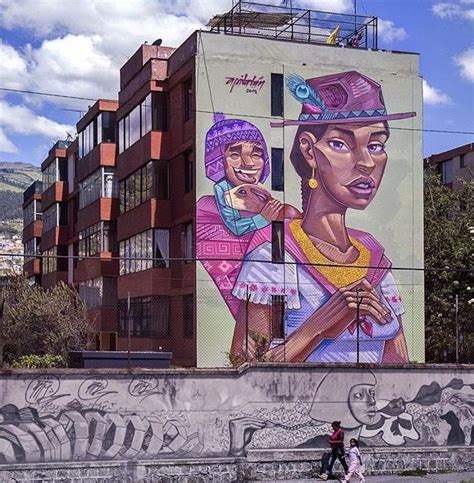 By Apitatán In Quito Ecuador 1215 Lp Urban Art Graffiti Mural