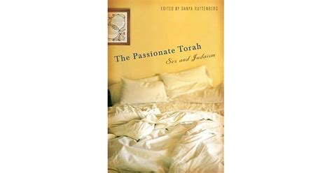 The Passionate Torah Sex And Judaism By Danya Ruttenberg