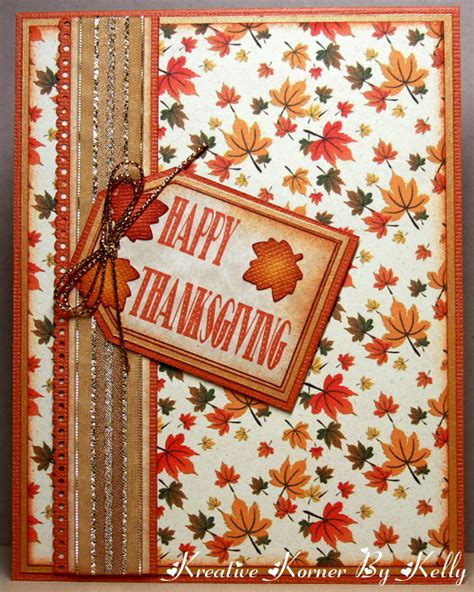 Thanksgiving cards are the perfect thing to send to friends and family members to show your gratitude. Kreative Korner By Kelly: Happy Card Making Day!