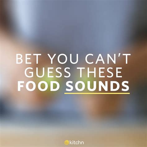 can you guess these food sounds bet you can t guess these food sounds by the kitchn