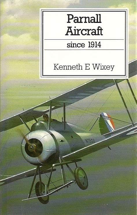 Parnall Aircraft Since 1914 By Kenneth E Wixey Librarything