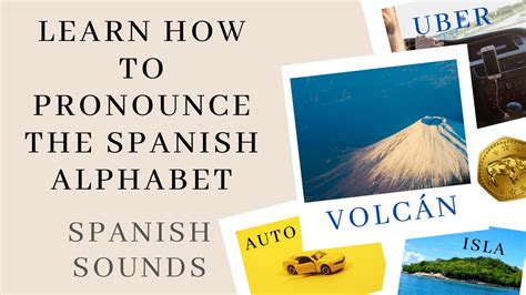 Learning How To Pronounce The Spanish Alphabet Spanish Sounds