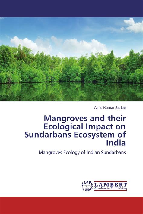 Mangroves And Their Ecological Impact On Sundarbans Ecosystem Of India
