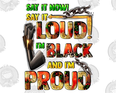Say It Now Say It Loud Im Black And Im Proud Png Sublimation Design