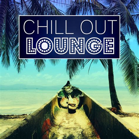Album Chill Out Lounge Best Chillout Summertime Beach Sounds Holidays Music Ambient Lounge