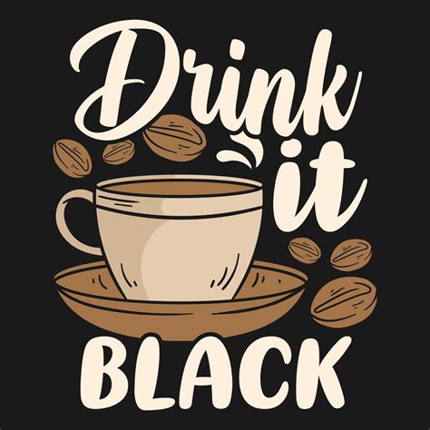 Black Coffee Quotes Vintage T Shirt Poster 7170767 Vector Art At Vecteezy