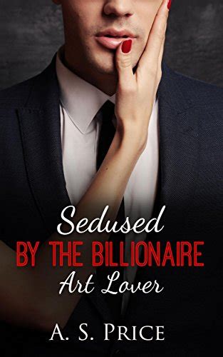 Seduced By The Billionaire Art Lover An Alpha Billionaire Romance Book 2 Ebook