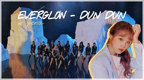 Everglow 에버글로우 Dun Dun Dance Formation W Yena Youtube