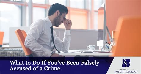 What To Do If Youve Been Falsely Accused Of A Crime Robert J