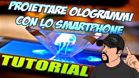 Proiettare Ologrammi Con Lo Smartphone Tutorial Youtube