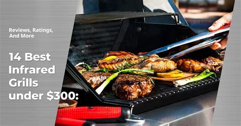14 Best Infrared Grills Under 300 Reviews Ratings And More