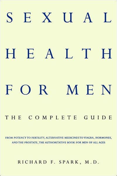 Sexual Health For Men By Richard F Spark Hachette Books